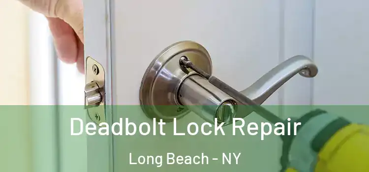 Deadbolt Lock Repair Long Beach - NY