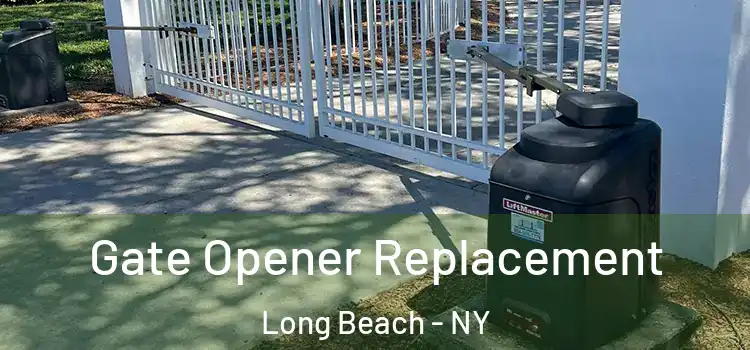 Gate Opener Replacement Long Beach - NY