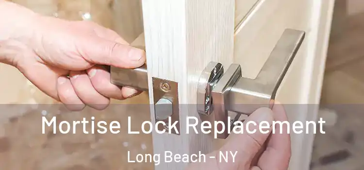 Mortise Lock Replacement Long Beach - NY